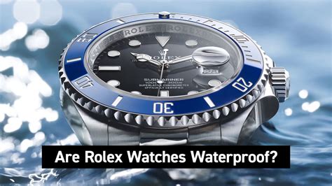 rolex watches waterproof|rolex waterproof tester.